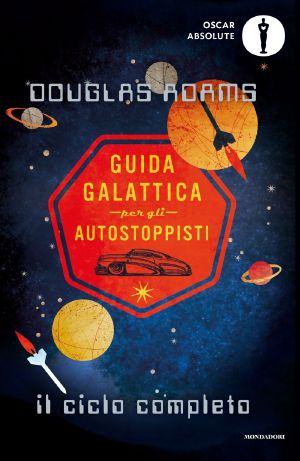 [The Hitchhiker's Guide to the Galaxy 0.5] • Guida galattica per gli autostoppisti. Il ciclo completo